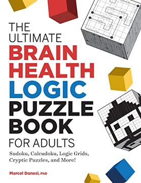 portada The Ultimate Brain Health Logic Puzzle Book for Adults: Sudoku, Calcudoku, Logic Grids, Cryptic Puzzles, and More! (Ultimate Brain Health Puzzle Books) (in English)