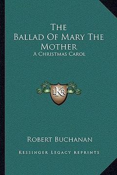 portada the ballad of mary the mother: a christmas carol (en Inglés)