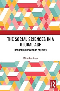 portada The Social Sciences in a Global Age: Decoding Knowledge Politics (en Inglés)