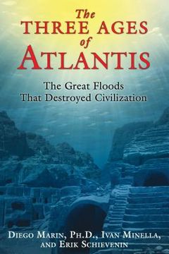 portada The Three Ages of Atlantis: The Great Floods That Destroyed Civilization (en Inglés)