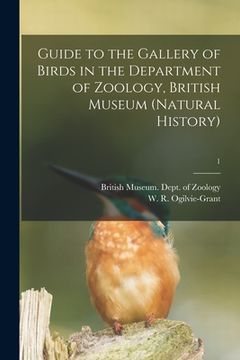 portada Guide to the Gallery of Birds in the Department of Zoology, British Museum (Natural History); 1 (en Inglés)