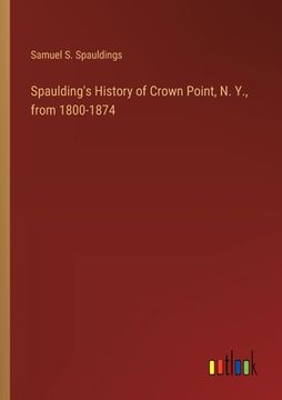 portada Spaulding's History of Crown Point, N. Y., from 1800-1874