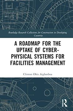 portada A Roadmap for the Uptake of Cyber-Physical Systems for Facilities Management (Routledge Research Collections for Construction in Developing Countries) (in English)