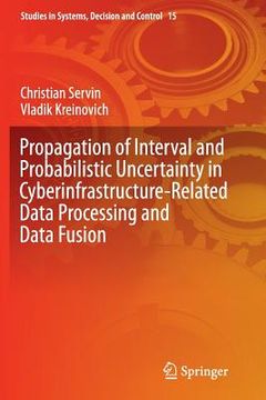 portada Propagation of Interval and Probabilistic Uncertainty in Cyberinfrastructure-Related Data Processing and Data Fusion (in English)