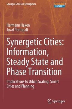 portada Synergetic Cities: Information, Steady State and Phase Transition: Implications to Urban Scaling, Smart Cities and Planning (en Inglés)