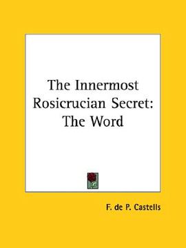 portada the innermost rosicrucian secret: the word (en Inglés)