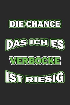 portada Die Chance das ich es verbocke ist riesig: Monatsplaner für pubertierende Jugendliche - Lustige Pubertät Geschenk-Idee - A5 - 120 Seiten (en Alemán)