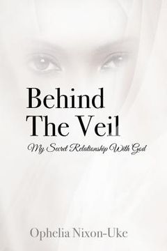 portada Behind The Veil: My Secret Relationship With God (in English)