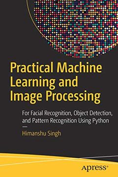 portada Practical Machine Learning and Image Processing: For Facial Recognition, Object Detection, and Pattern Recognition Using Python (en Inglés)