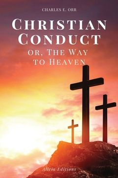 portada Christian Conduct: or, The Way to Heaven (Easy-to-read Layout) (en Inglés)