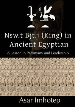 portada Nsw.T Bjt.J (King) in Ancient Egyptian: : A Lesson in Paronymy and Leadership
