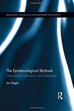 portada The Epistemological Skyhook: Determinism, Naturalism, and Self-Defeat (en Inglés)