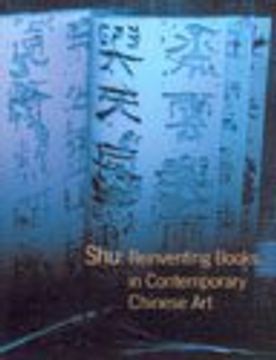 portada Shu: Reinventing Books in Contemporary Chinese art (en Inglés)