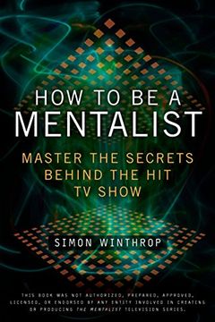 portada How to be a Mentalist: Master the Secrets Behind the hit tv Show (in English)