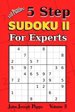 portada 5 Step Sudoku II For Experts Vol 5: 310 Puzzles! Easy, Medium, Hard, Unfair, and Extreme Levels - Sudoku Puzzle Book: Volume 5 (For Experts II)