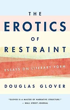 portada The Erotics of Restraint: Essays on Literary Form (in English)