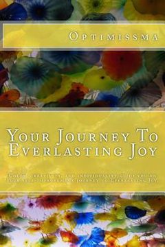 portada Your Journey To Everlasting Joy: Your journey of self-improvement through color, creativity, and individuality. (in English)