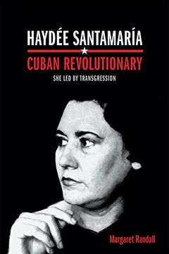 portada Haydée Santamaría, Cuban Revolutionary: She Led by Transgression