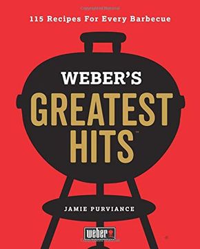 portada Weber's Greatest Hits: 115 Recipes for Every Barbecue (en Inglés)