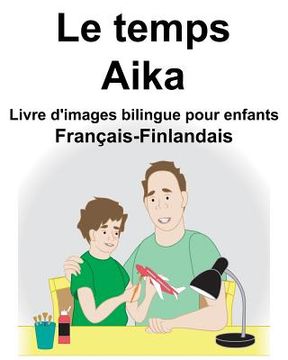 portada Français-Finlandais Le temps/Aika Livre d'images bilingue pour enfants (en Francés)