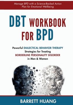 portada DBT Workbook For BPD: Powerful Dialectical Behavior Therapy Strategies for Treating Borderline Personality Disorder in Men & Women Manage BP