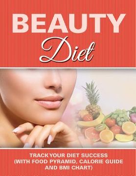 portada Beauty Diet: Record Your Weight Loss Progress (with Calorie Counting Chart) (in English)
