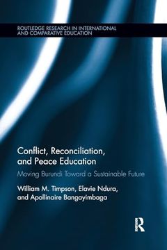 portada Conflict, Reconciliation and Peace Education: Moving Burundi Toward a Sustainable Future (Routledge Research in International and Comparative Education) (en Inglés)