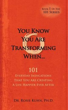 portada You Know You Are Transforming When ....101 Everyday Indications That You Are Creating a Life Happier Ever After (en Inglés)
