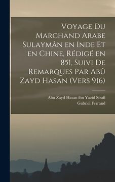 portada Voyage du marchand arabe Sulaymân en Inde et en Chine, rédigé en 851, suivi de remarques par Abû Zayd Hasan (vers 916) (en Francés)