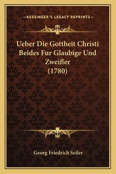 portada Ueber Die Gottheit Christi Beides Fur Glaubige Und Zweifler (1780) (in German)