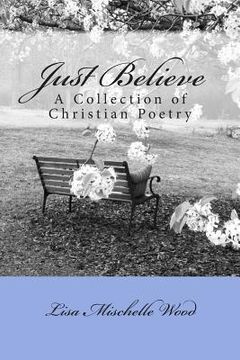 portada Just Believe: A Collection of Christian Poetry (en Inglés)