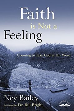 portada Faith is not a Feeling: Choosing to Take god at his Word 