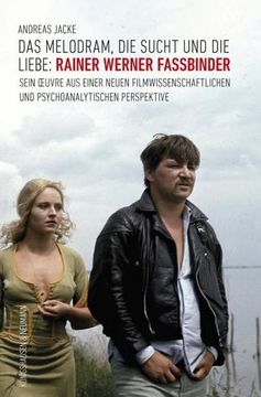 portada Das Melodram, die Sucht und die Liebe: Rainer Werner Fassbinder (en Alemán)