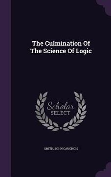 portada The Culmination Of The Science Of Logic (en Inglés)