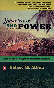 portada Sweetness and Power: The Place of Sugar in Modern History (en Inglés)