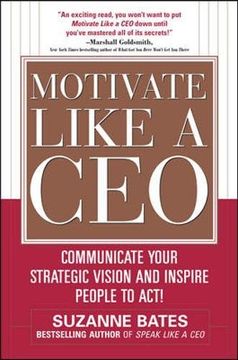 portada Motivate Like a Ceo: Communicate Your Strategic Vision and Inspire People to Act! 
