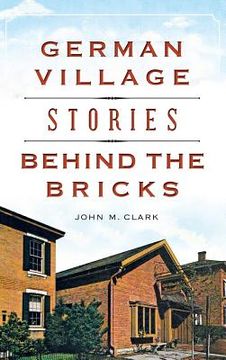 portada German Village Stories Behind the Bricks (en Inglés)