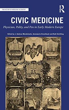 portada Civic Medicine: Physician, Polity, and pen in Early Modern Europe (The History of Medicine in Context) (in English)