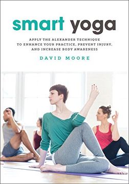 portada Smart Yoga: Apply the Alexander Technique to Enhance Your Practice, Prevent Injury, and Increase Body Awareness (en Inglés)