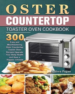 portada Oster Countertop Toaster Oven Cookbook (en Inglés)