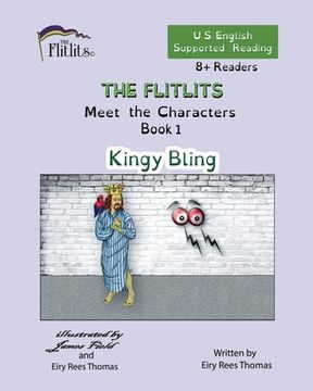portada THE FLITLITS, Meet the Characters, Book 1, Kingy Bling, 8+Readers, U.S. English, Supported Reading: Read, Laugh, and Learn