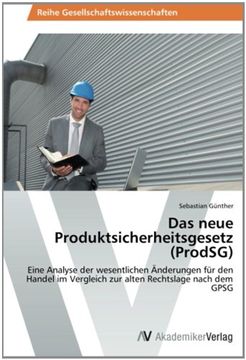 portada Das neue Produktsicherheitsgesetz (ProdSG): Eine Analyse der wesentlichen Änderungen für den Handel im Vergleich zur alten Rechtslage nach dem GPSG