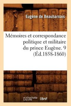 portada Mémoires Et Correspondance Politique Et Militaire Du Prince Eugène. 9 (Éd.1858-1860) (en Francés)