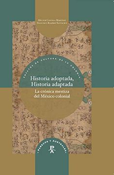 portada Historia Adoptada, Historia Adaptada: La Crónica Mestiza del México Colonial (in Spanish)