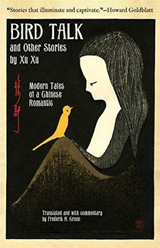 portada Bird Talk and Other Stories by xu xu: Modern Tales of a Chinese Romantic (en Inglés)