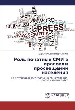 portada Rol' Pechatnykh smi v Pravovom Prosveshchenii Naseleniya: Na Materialakh Federal'nykh Obshchestvenno-Politicheskikh Gazet (Russian Edition) (en Ruso)
