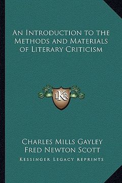 portada an introduction to the methods and materials of literary criticism (en Inglés)