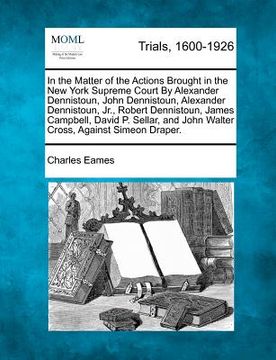 portada in the matter of the actions brought in the new york supreme court by alexander dennistoun, john dennistoun, alexander dennistoun, jr., robert dennist (in English)