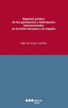 portada Régimen Jurídico de los Gasoductos e Hidroductos Internacionales en la Unión Europea y en España de Íñigo del Guayo Castiella(Marcial Pons, Ediciones Jurídicas y Sociales)