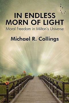 portada in endless morn of light: moral freedom in milton's universe (en Inglés)